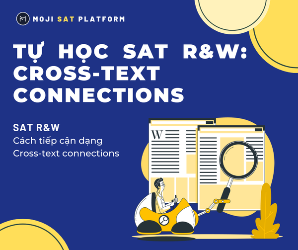 TỰ HỌC SAT READING & WRITING: CROSS-TEXT CONNECTIONS